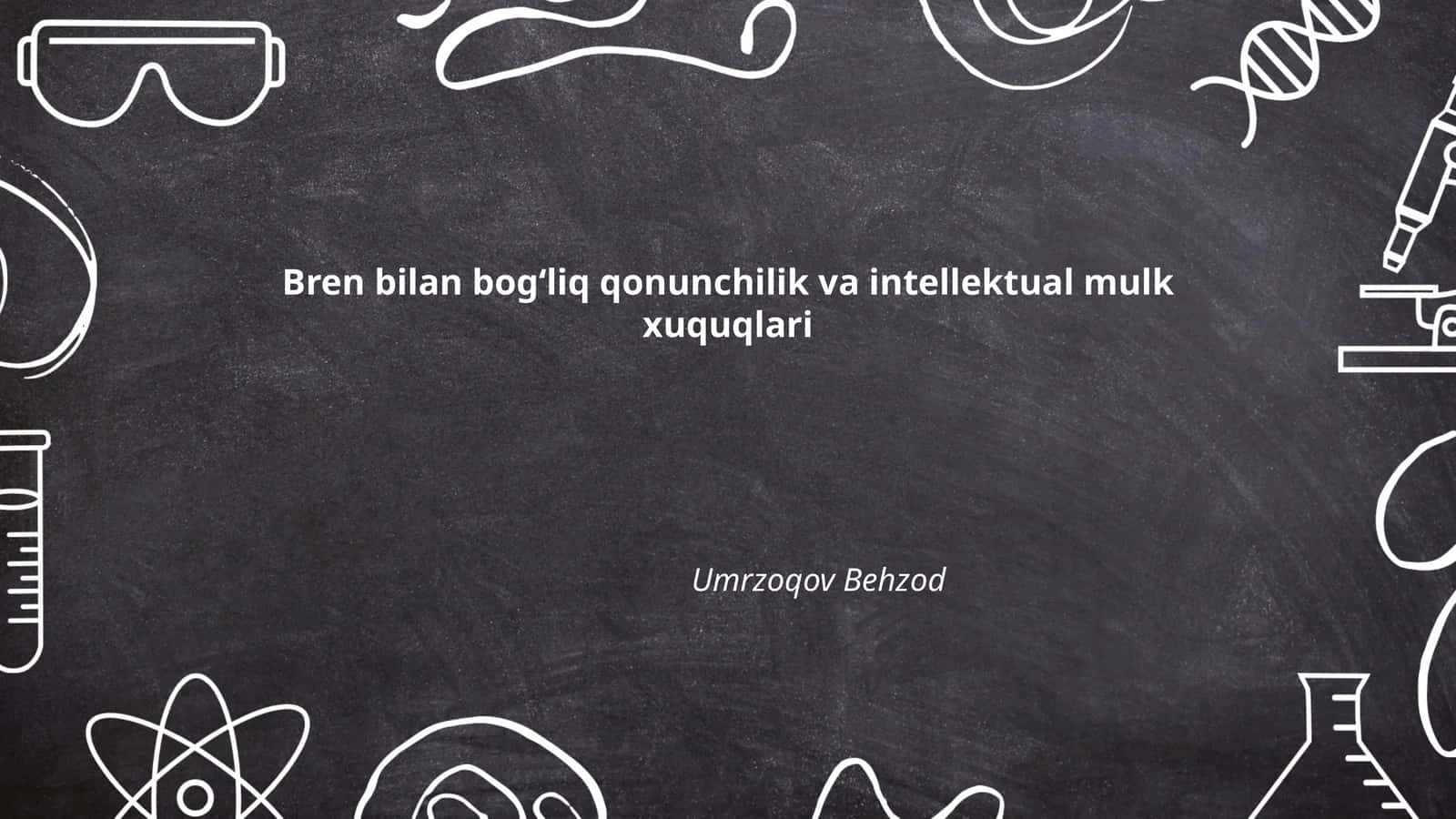 Bren bilan bogʻliq qonunchilik va intellektual mulk xuquqlari