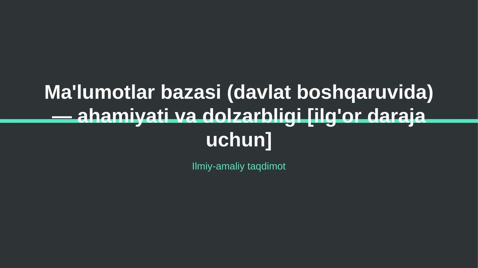 Ma'lumotlar bazasi (davlat boshqaruvida) — ahamiyati va dolzarbligi [ilg'or daraja uchun]