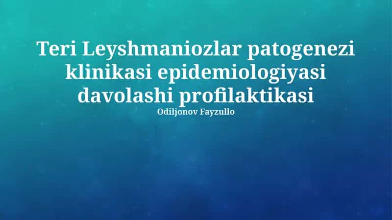 Teri Leyshmaniozlar patogenezi klinikasi epidemiologiyasi davolashi profilaktikasi