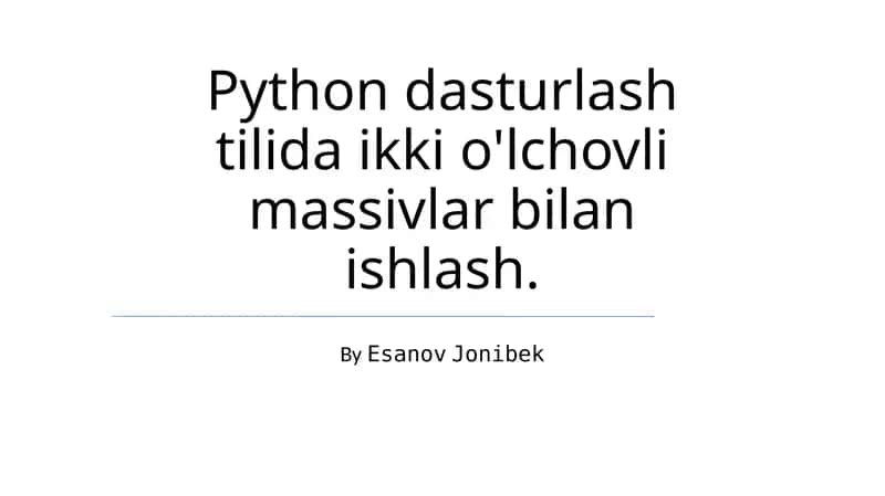 Python dasturlash tilida ikki o'lchovli massivlar bilan ishlash