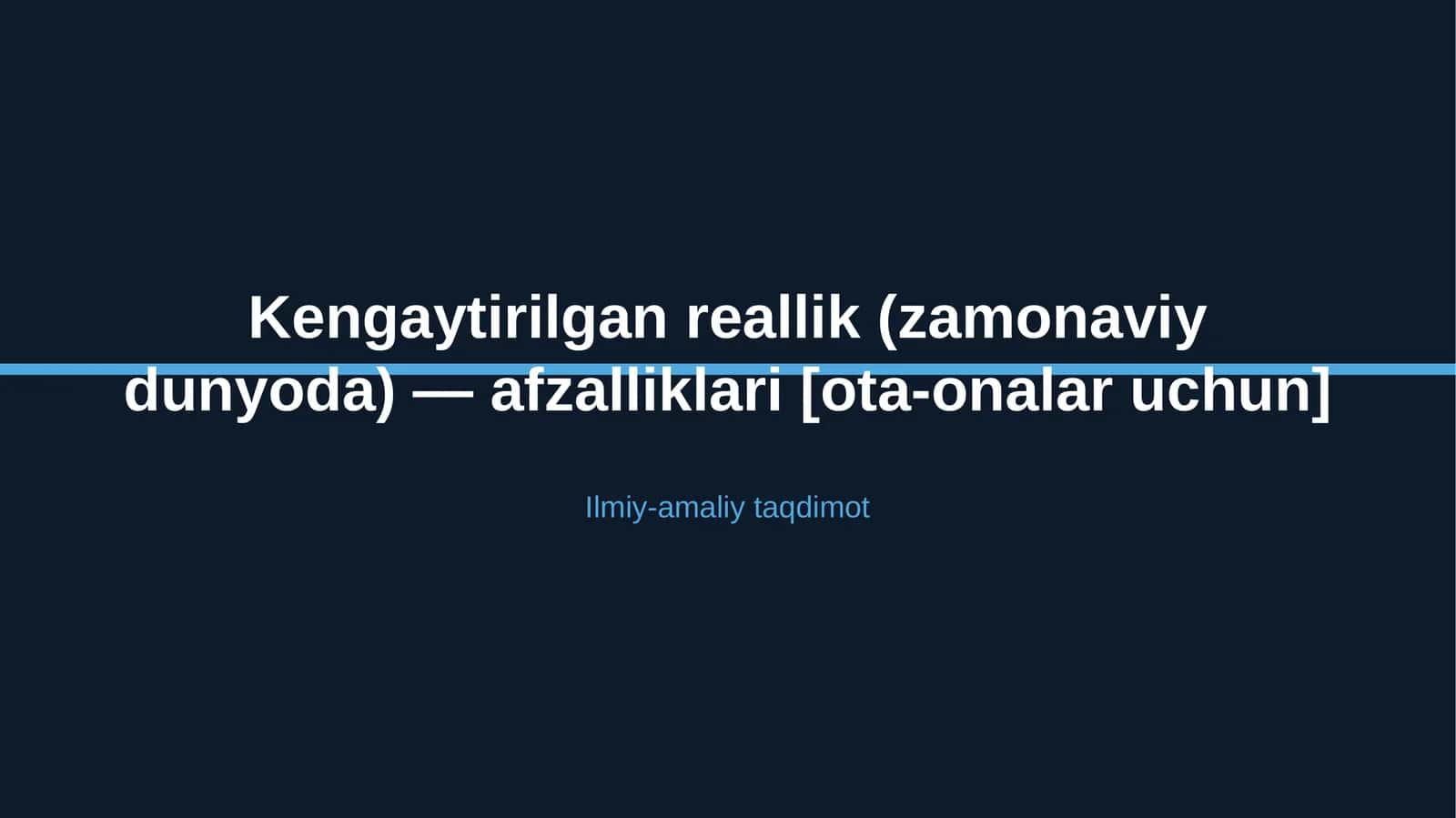 Kengaytirilgan reallik (zamonaviy dunyoda) — afzalliklari [ota-onalar uchun]