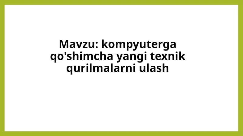 kompyuterga qo'shimcha yangi texnik qurilmalarni ulash