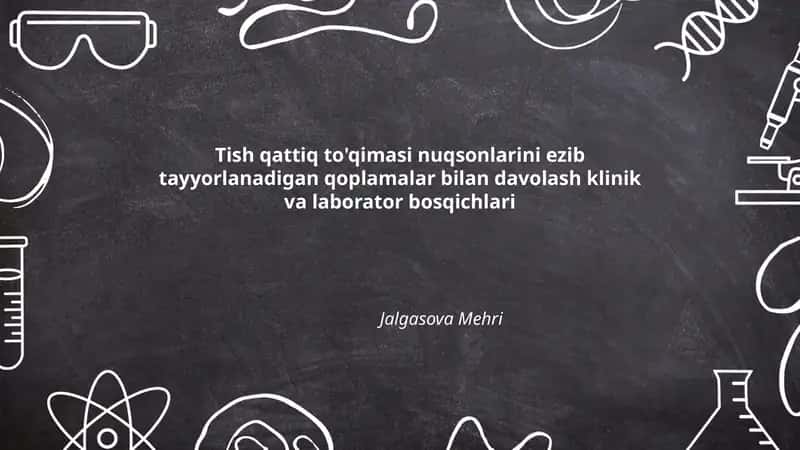 Tish qattiq to'qimasi nuqsonlarini ezib tayyorlanadigan qoplamalar bilan davolash klinik va laborator bosqichlari