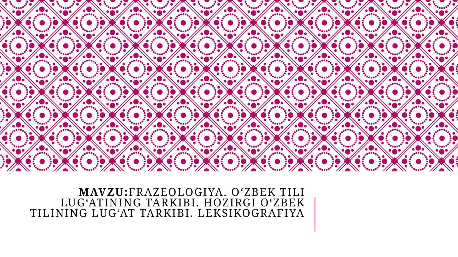 Frazeologiya.O‘zbektililug‘atiningtarkibi.Hozirgio‘zbektilininglug‘attarkibi.Leksikografiya