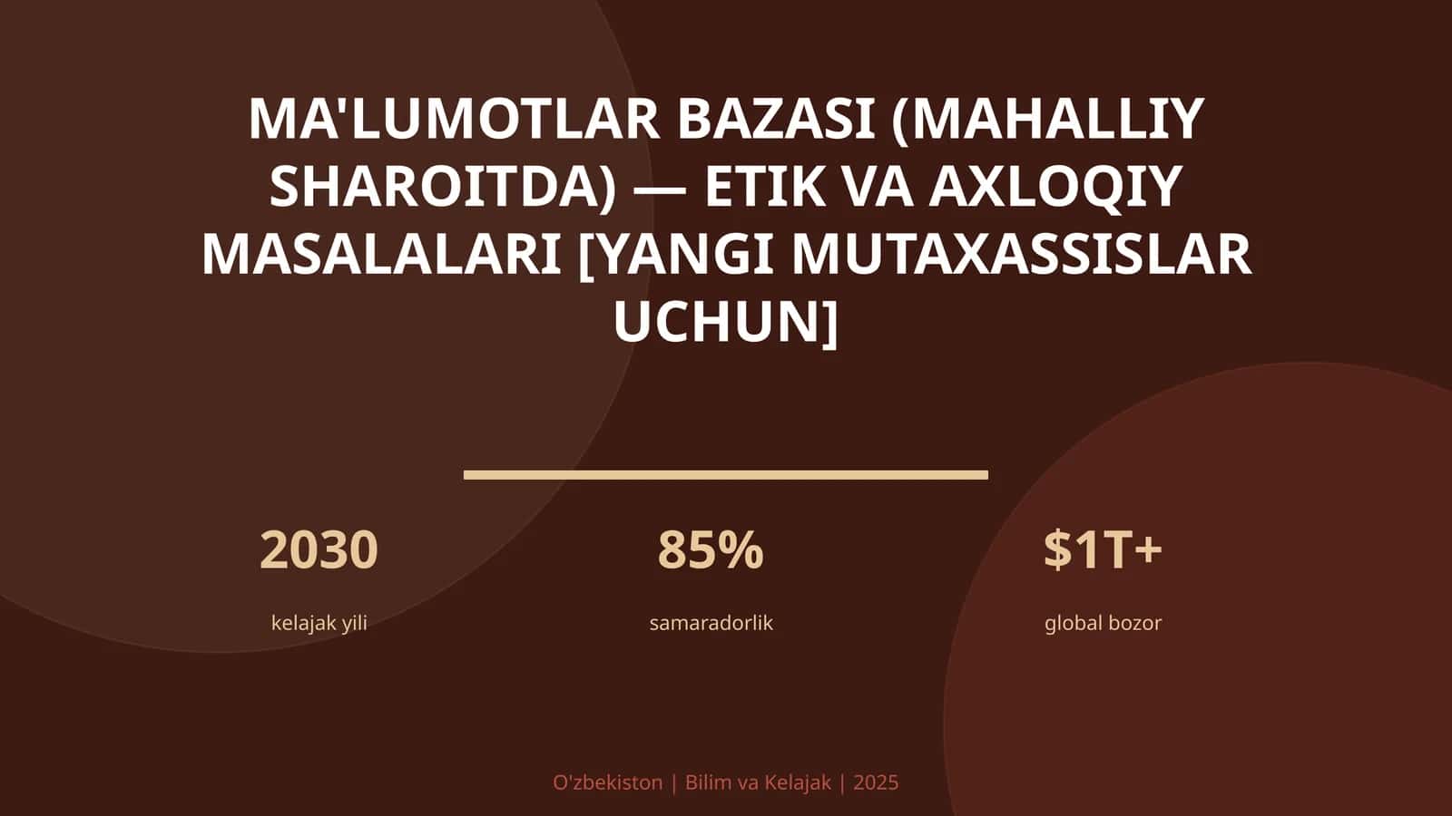 MA'LUMOTLAR BAZASI (MAHALLIY SHAROITDA) — ETIK VA AXLOQIY MASALALARI [YANGI MUTAXASSISLAR UCHUN]