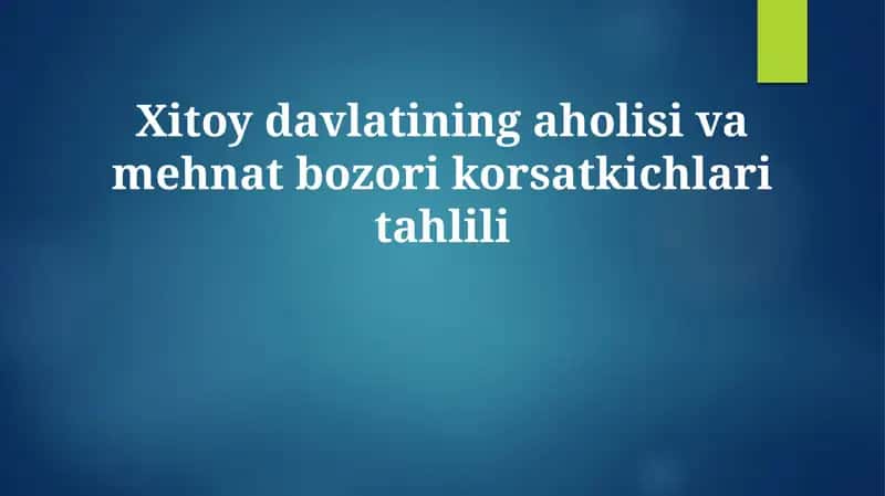Xitoy davlatining aholisi va mehnat bozori korsatkichlari tahlili