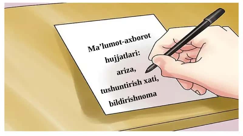 Ma’lumot-axborot hujjatlari: ariza, tushuntirish xati, bildirishnoma