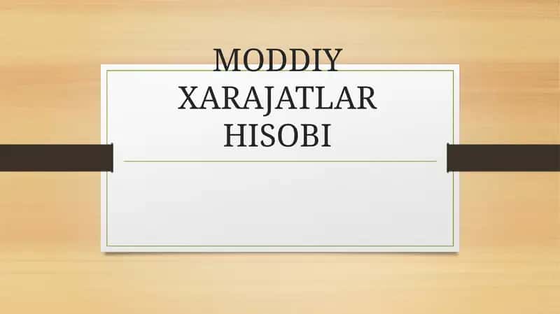 MODDIY XARAJATLAR HISOBI