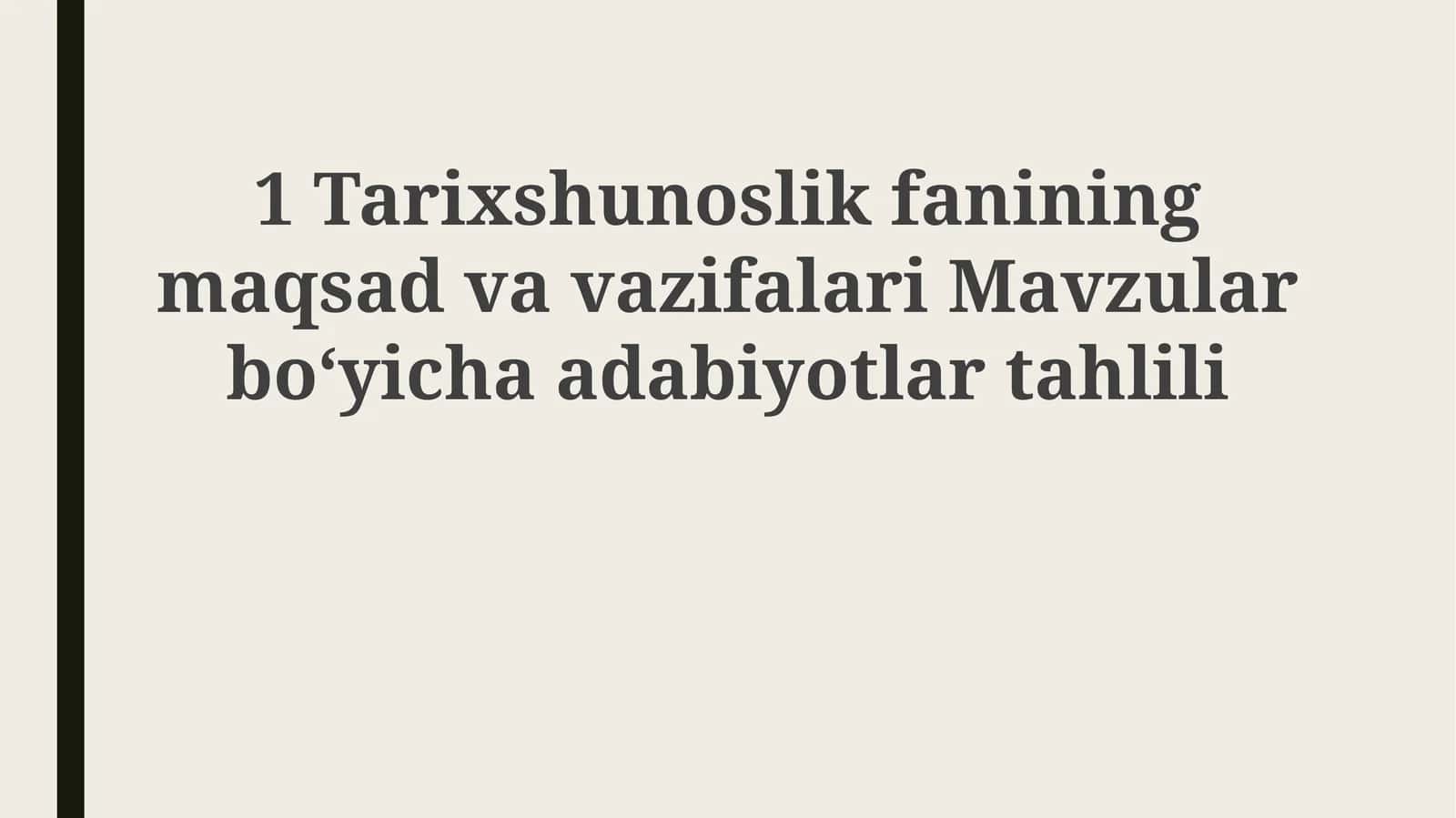 Tarixshunoslik fanining maqsad va vazifalari