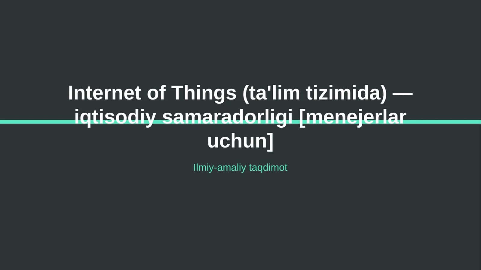 Internet of Things (ta'lim tizimida) — iqtisodiy samaradorligi [menejerlar uchun]