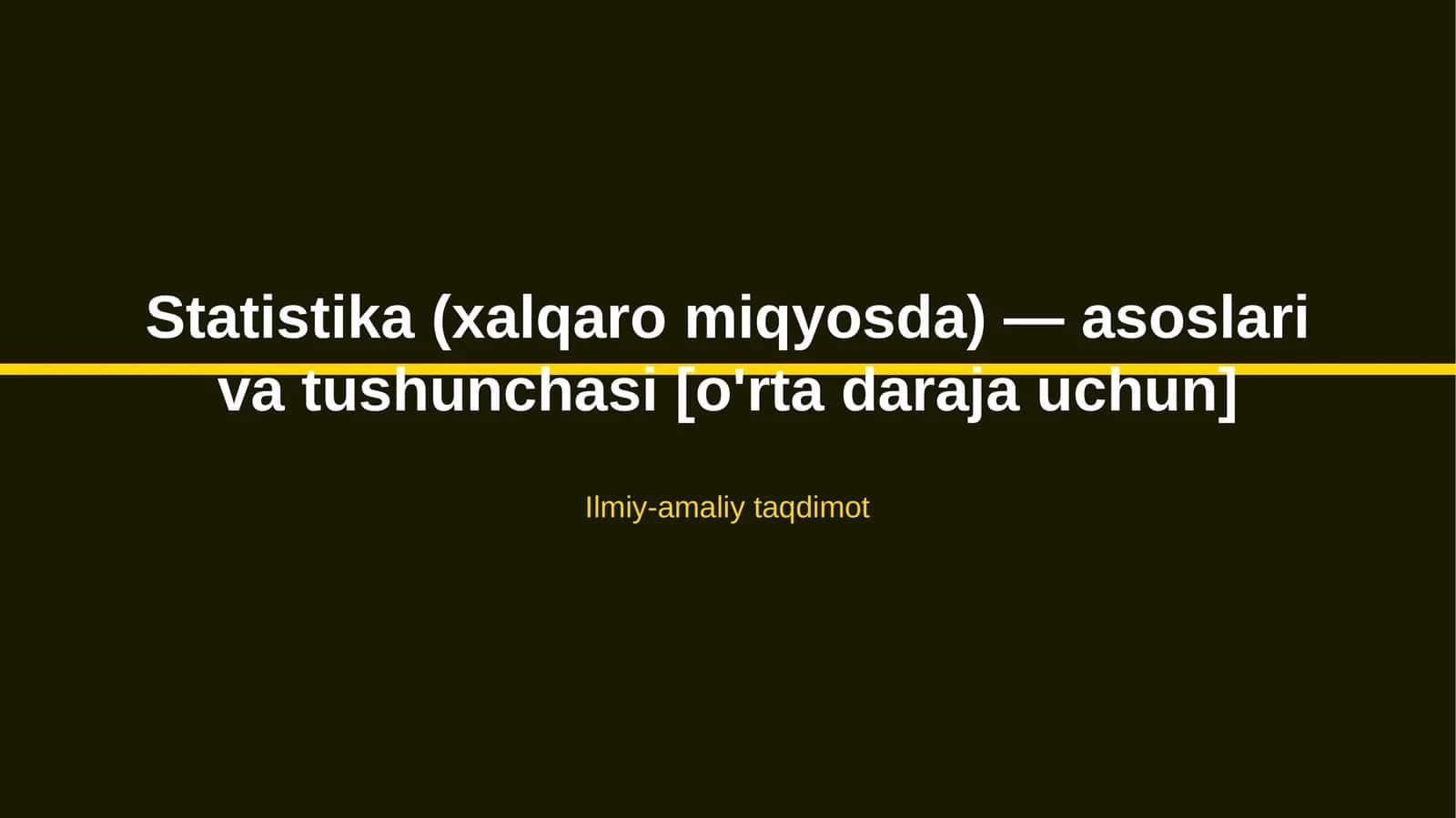 Statistika (xalqaro miqyosda) — asoslari va tushunchasi [o'rta daraja uchun]