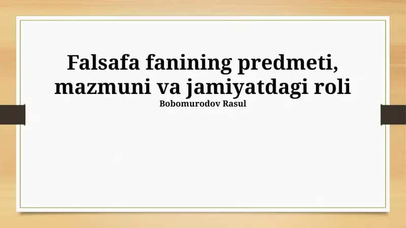 Falsafa fanining predmeti, mazmuni va jamiyatdagi roli