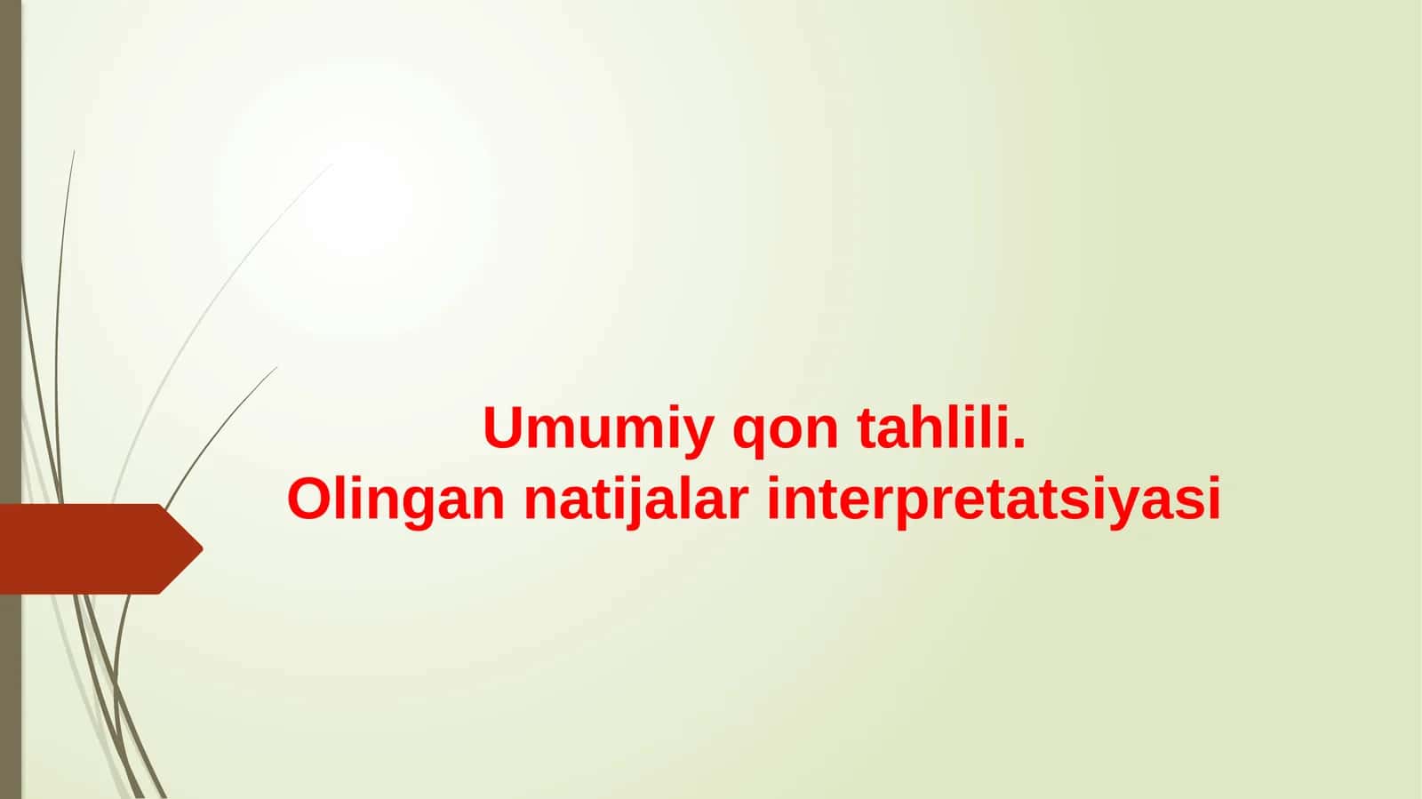 Umumiy qon tahlili.Olingan natijalarin terpretatsiyasi