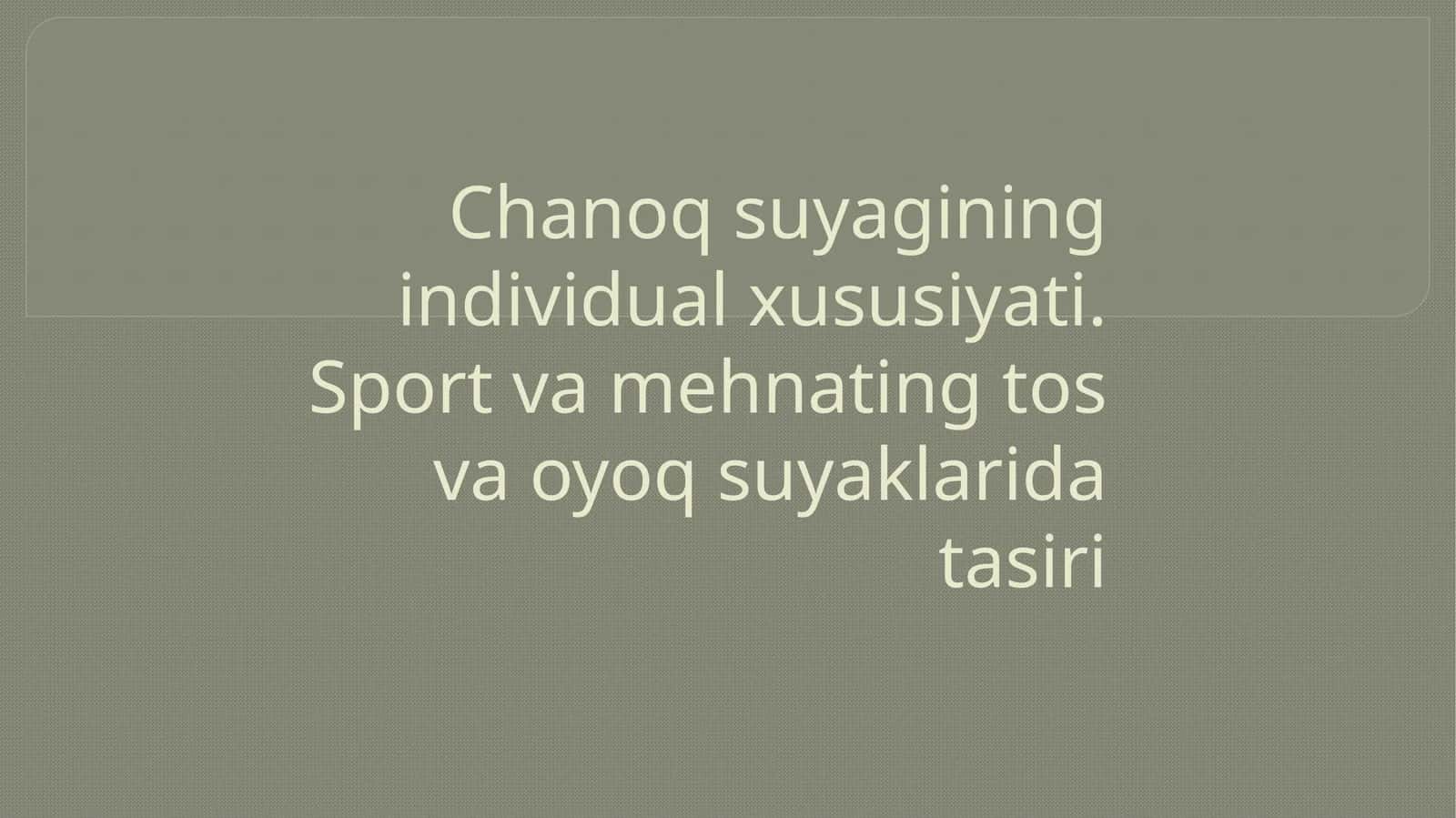 Chanoq suyagining individual xususiyati. Sport va mehnatning tos va oyoq suyaklariga tasiri