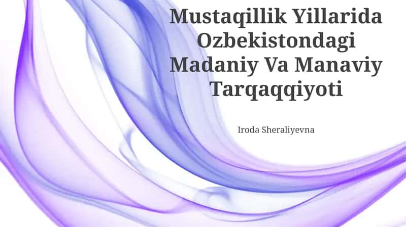 Mustaqillik Yillarida Ozbekistondagi Madaniy Va Manaviy Tarqaqqiyoti