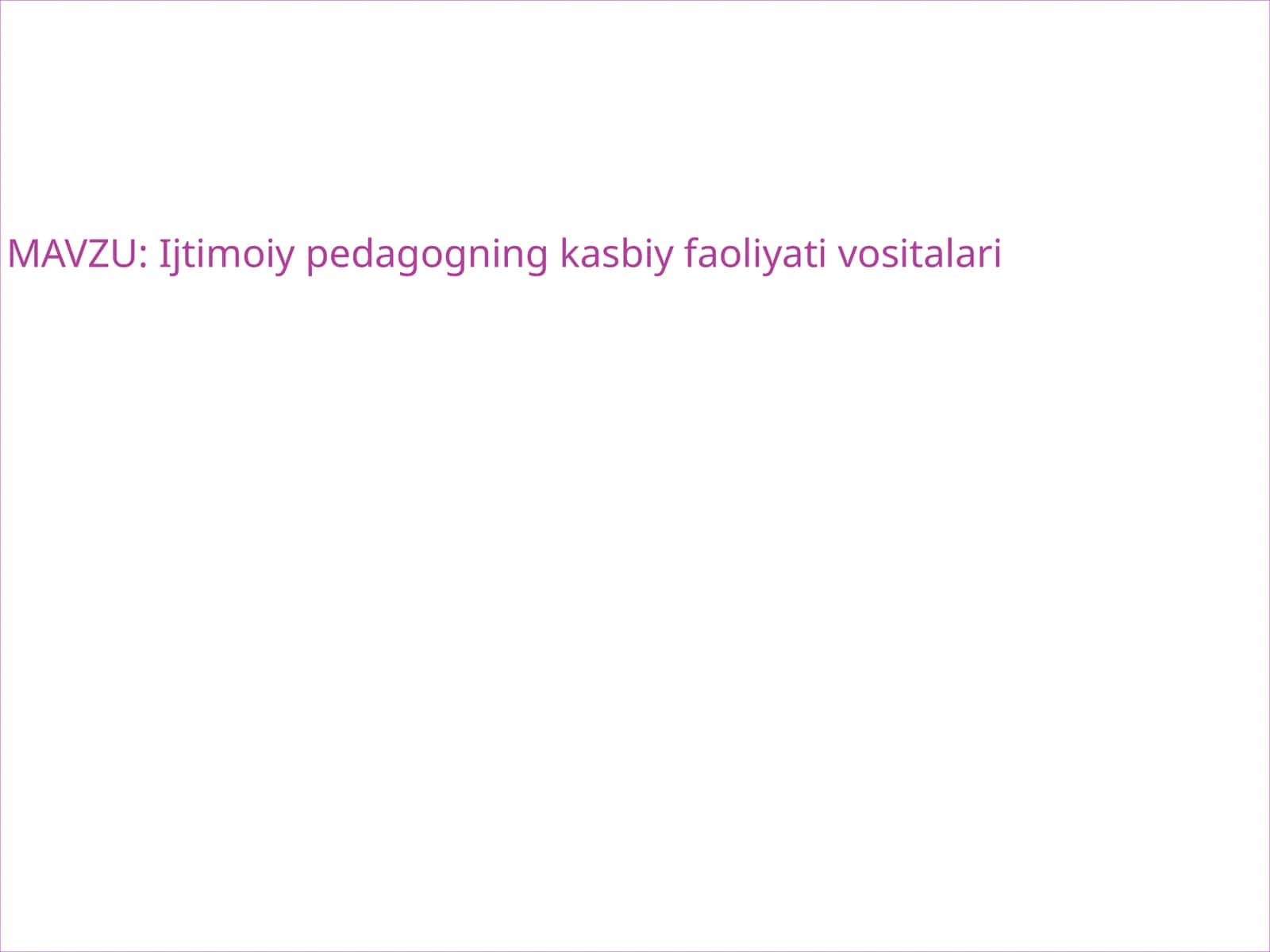 Ijtimoiy pedagogning kasbiy faoliyati vositalari