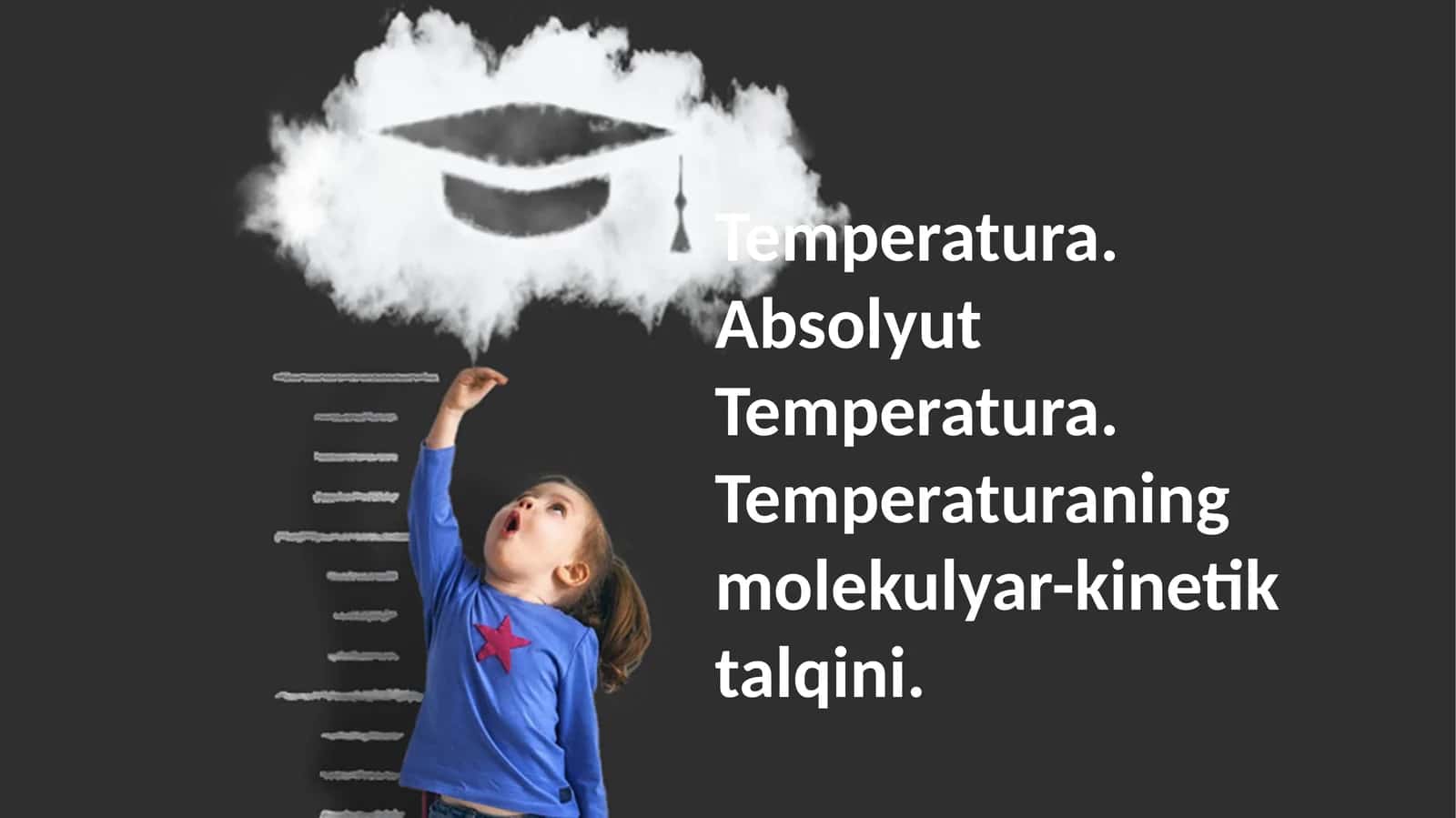 Temperatura. Absolyut Temperatura. Temperaturaning molekulyar-kinetik talqini