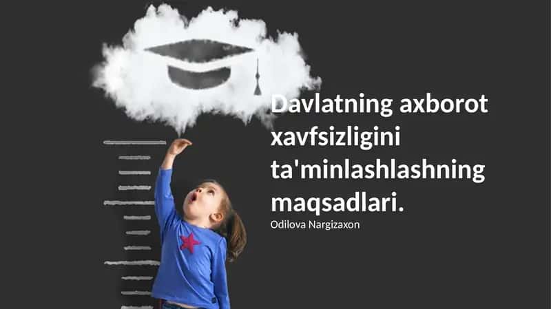 Davlatning axborot xavfsizligini ta'minlashlashning maqsadlari