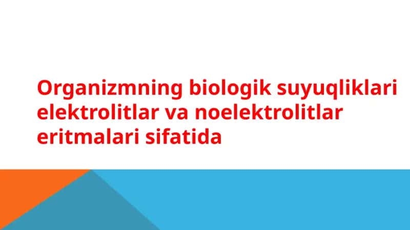 Organizmning biologik suyuqliklari elektrolitlar va noelektrolitlar eritmalari sifatida