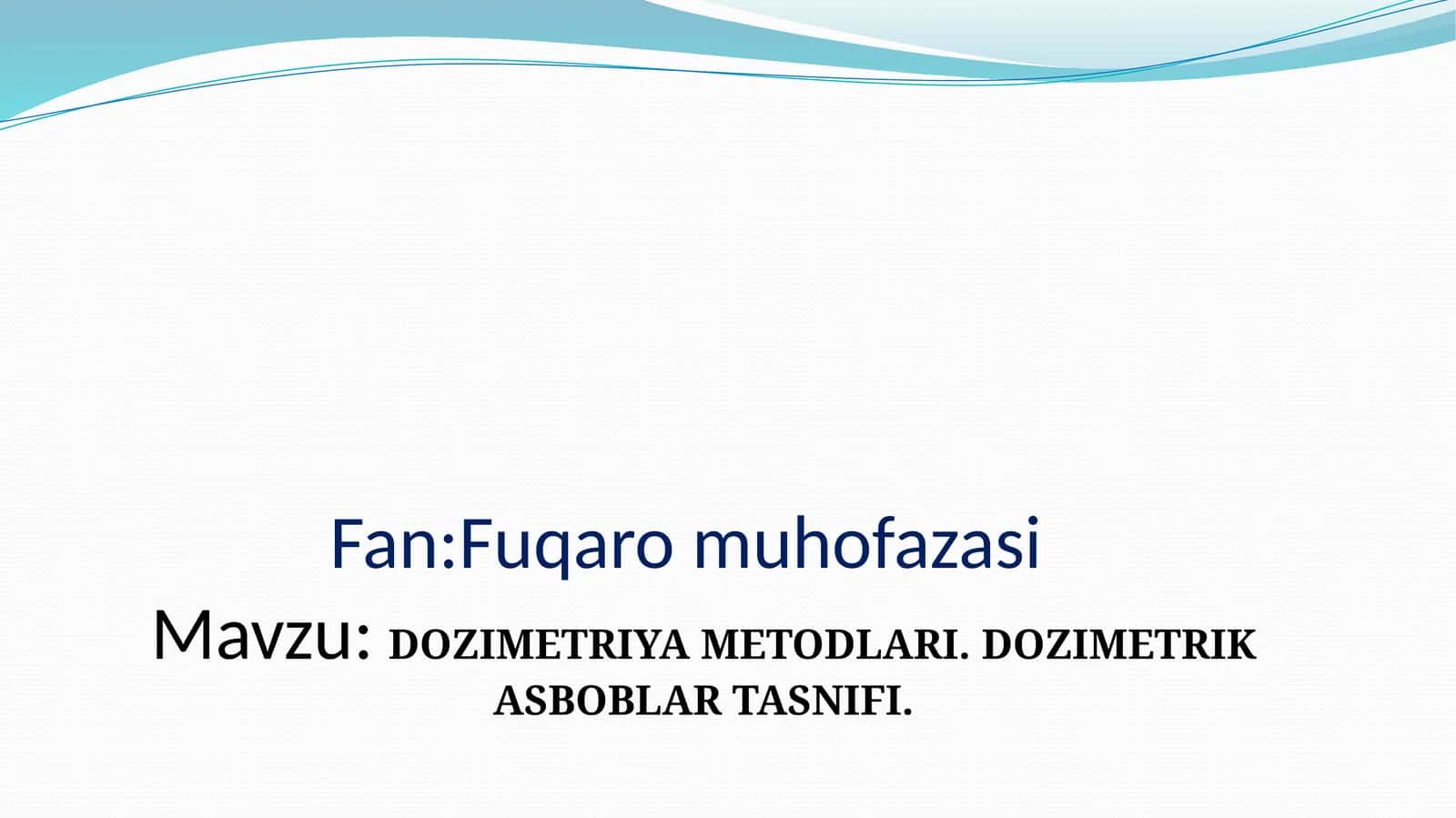 DOZIMETRIYA METODLARI. DOZIMETRIK ASBOBLAR TASNIFI
