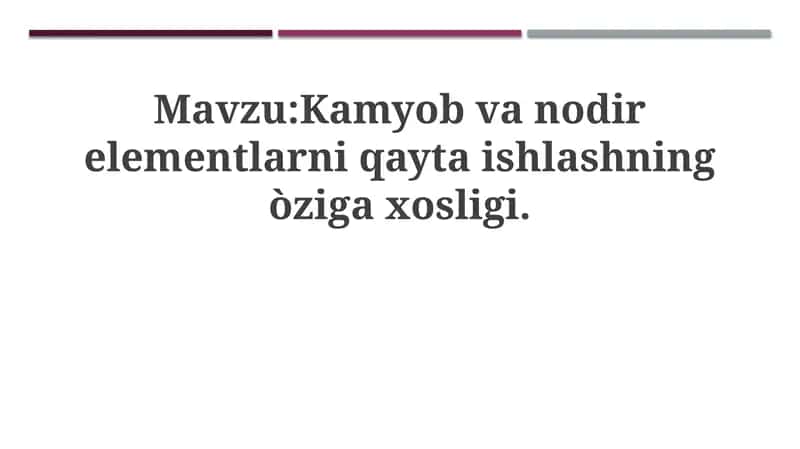 Noyob va iz elementlarni qayta ishlashda hususiyatlari