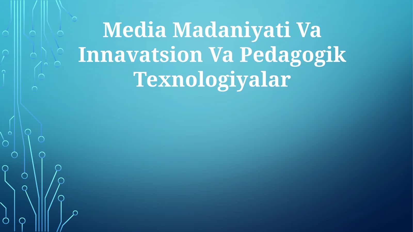 Media Madaniyati Va Innavatsion Va Pedagogik Texnologiyalar