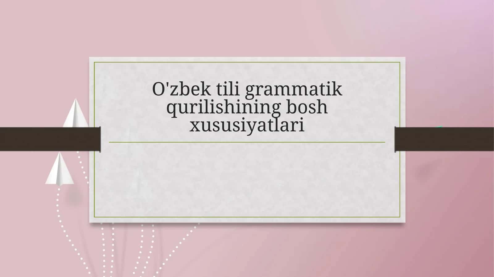 O'zbek tili grammatik qurilishining bosh xususiyatlari