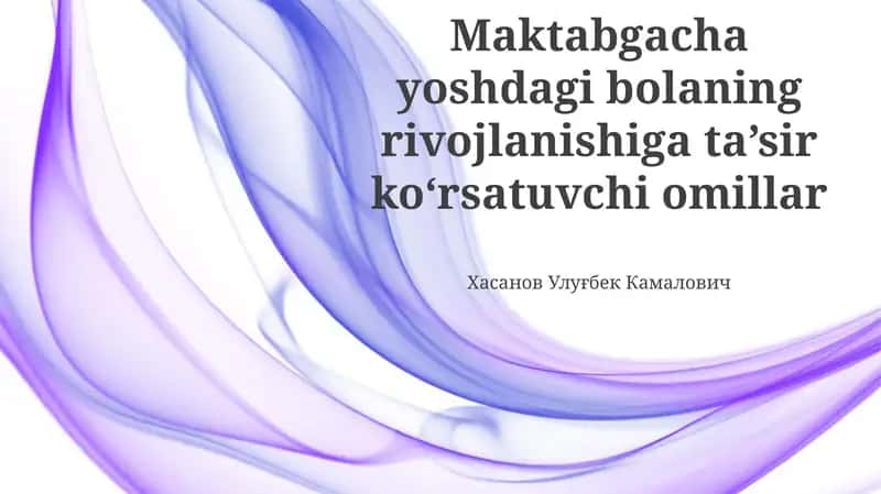 Maktabgacha yoshdagi bolaning rivojlanishiga ta’sir ko‘rsatuvchi omillar