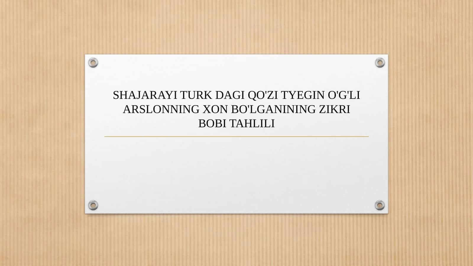 SHAJARAYI TURK DAGI QO'ZI TYEGIN O'G'LI ARSLONNING XON BO'LGANINING ZIKRI BOBI TAHLILI