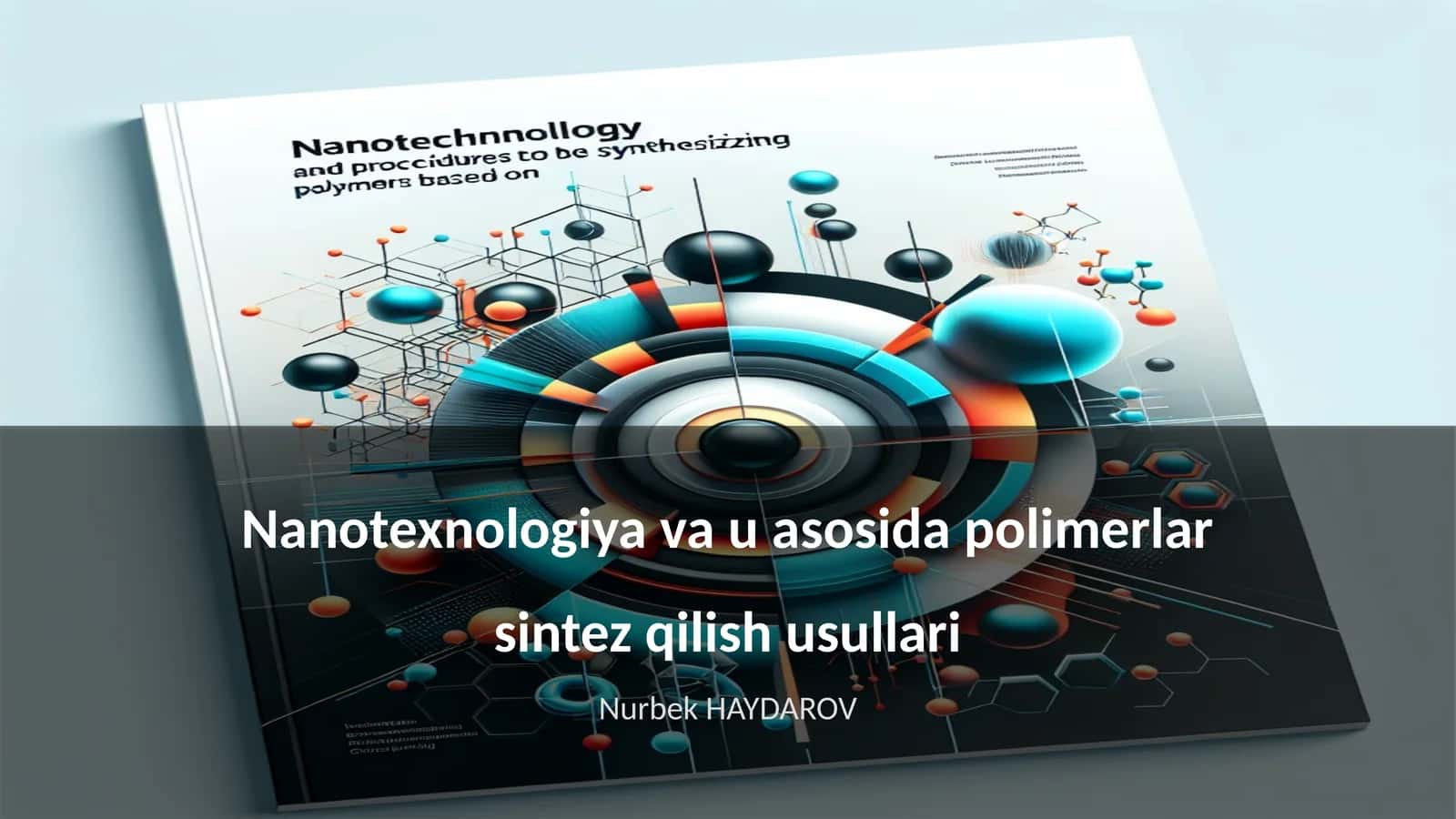 Nanotexnologiya va u asosida polimerlar sintez qilish usullari