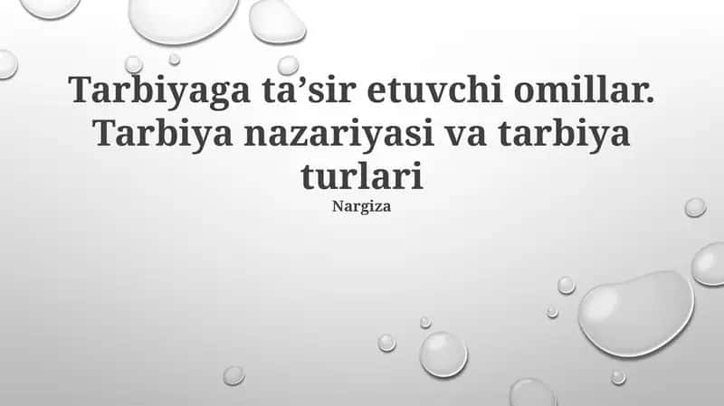Tarbiyaga ta'sir etuvchi omillar. Tarbiya nazariyasi va tarbiya turlari