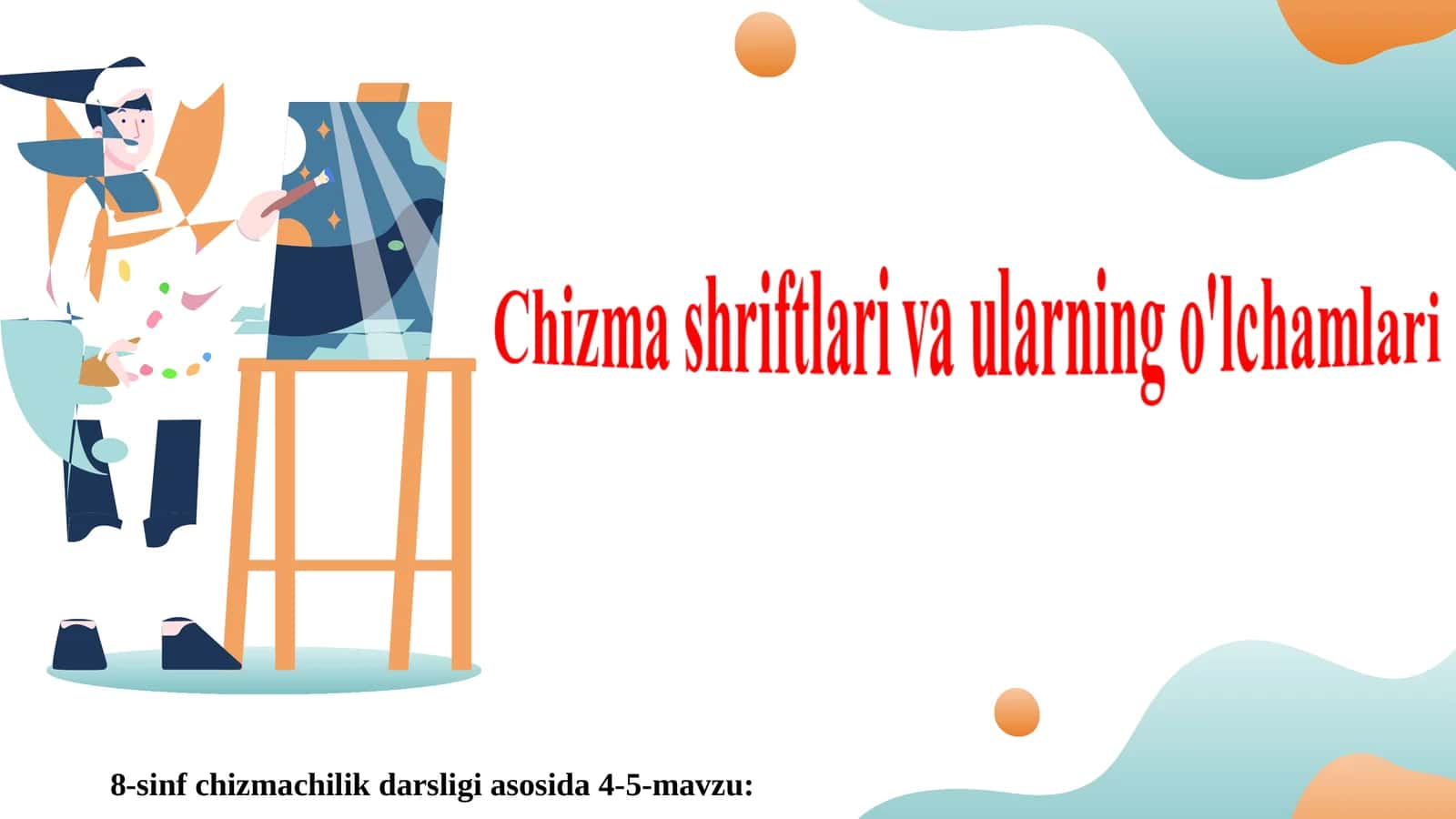 8-sinf chizmachilik darsligi asosida 4-5-mavzu: Harf (shrift)lar