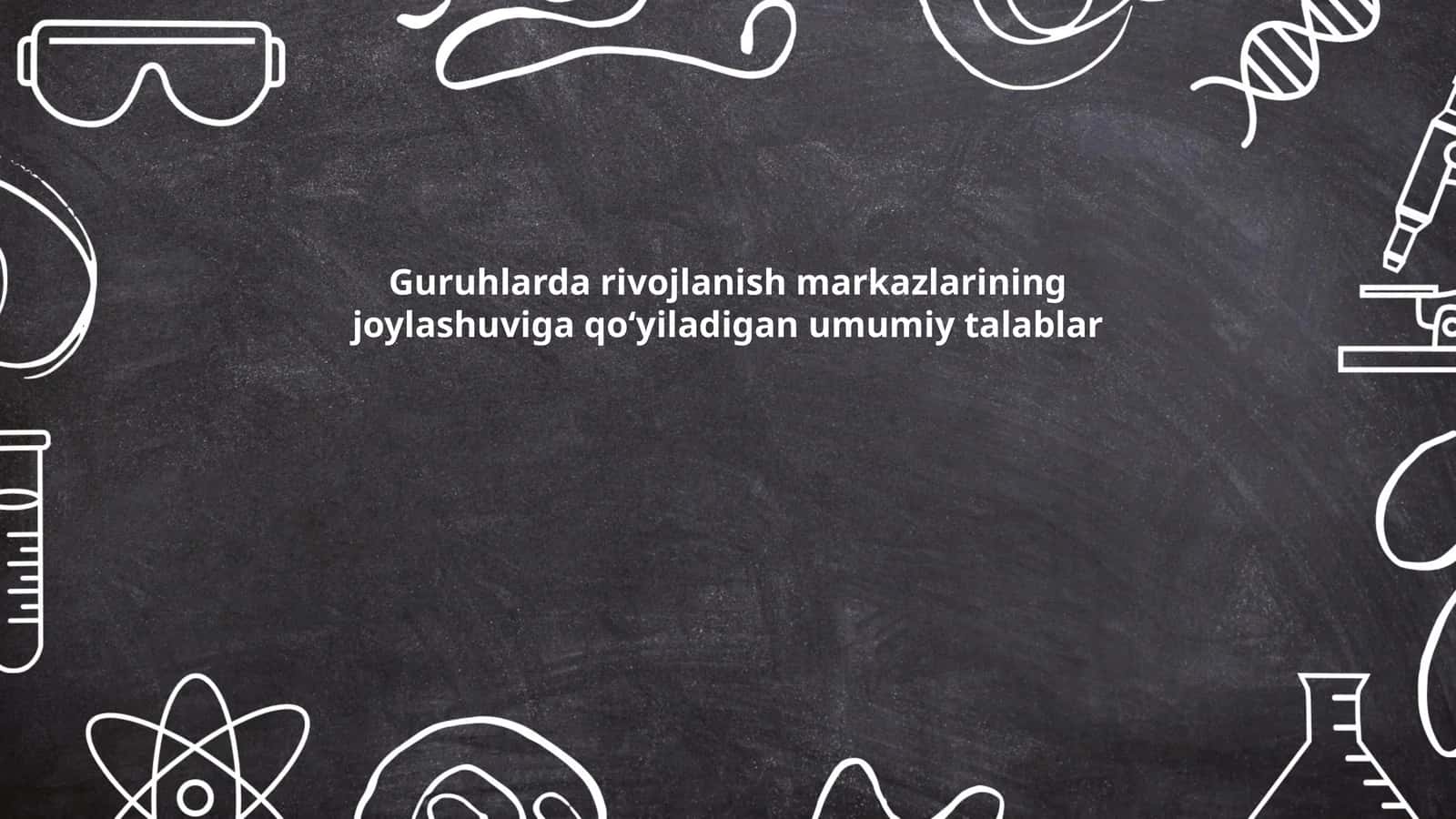 Guruhlarda rivojlanish markazlarining joylashuviga qoʻyiladigan umumiy talablar