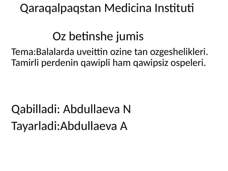 Balalarda uveittin ozine tan ozgeshelikleri va tamirli perdenin qawipli ham qawipsiz ospeleri