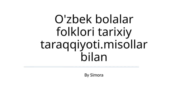 O'zbek bolalar folklori tarixiy taraqqiyoti.misollar bilan