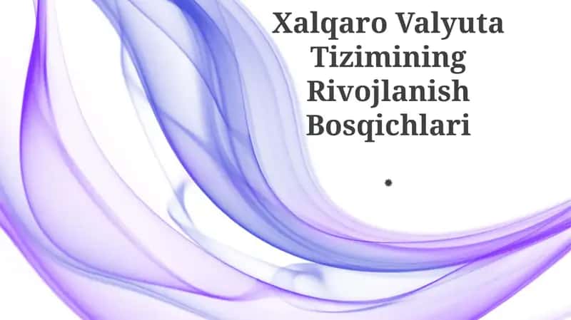 Xalqaro Valyuta Tizimining Rivojlanish Bosqichlari
