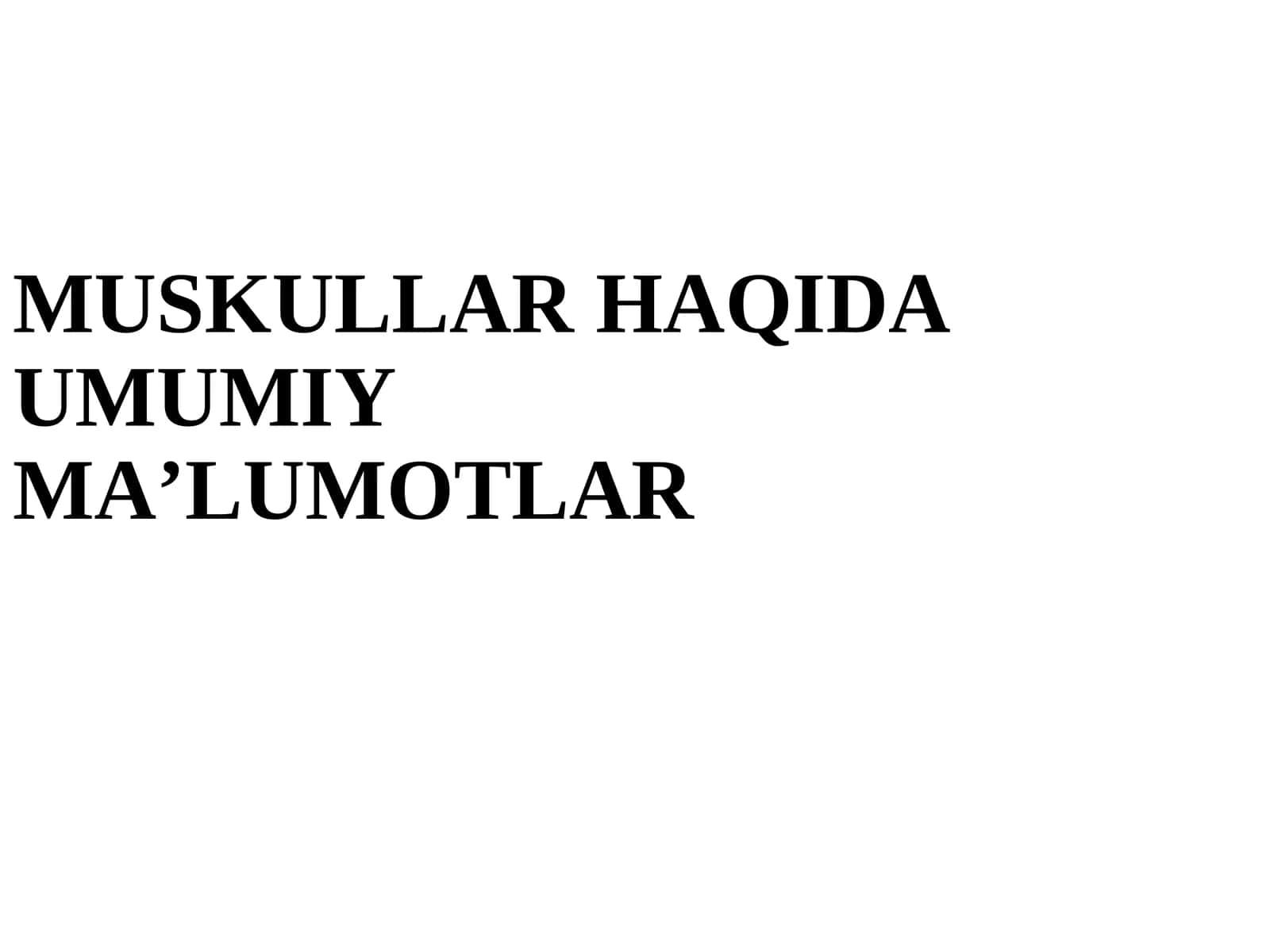 Muskullar haqida umumiy ma’lumotlar
