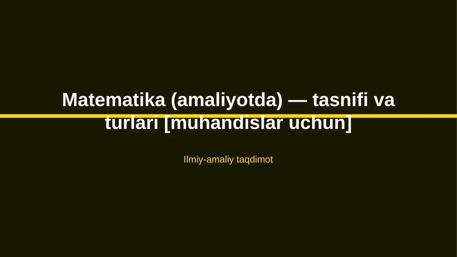 Matematika (amaliyotda) — tasnifi va turlari [muhandislar uchun]