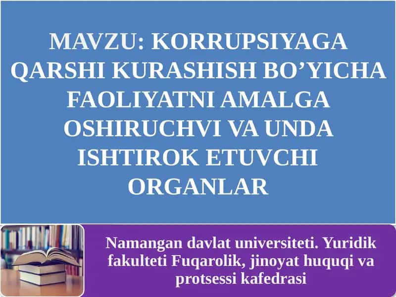 Korrupsiyaga qarshi kurashish bo’yicha faoliyatni amalga oshiruchvi va unda ishtirok etuvchi organlar