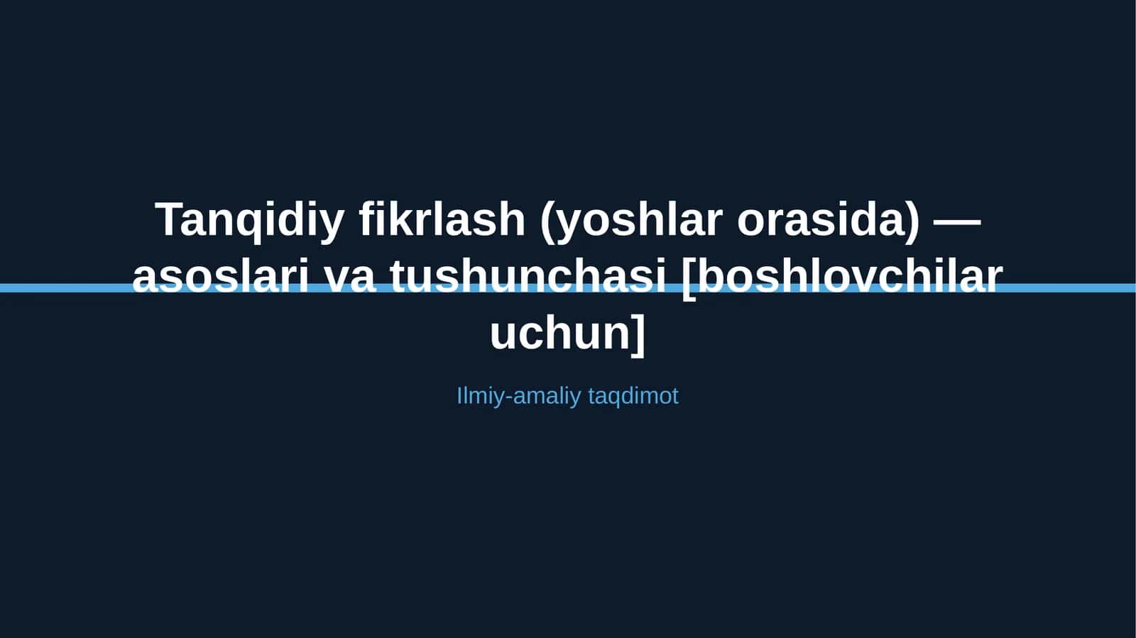 Tanqidiy fikrlash (yoshlar orasida) — asoslari va tushunchasi [boshlovchilar uchun]