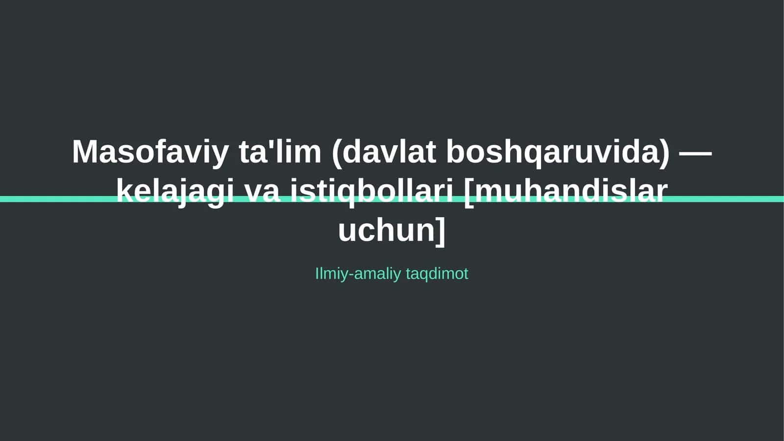 Masofaviy ta'lim (davlat boshqaruvida) — kelajagi va istiqbollari [muhandislar uchun]