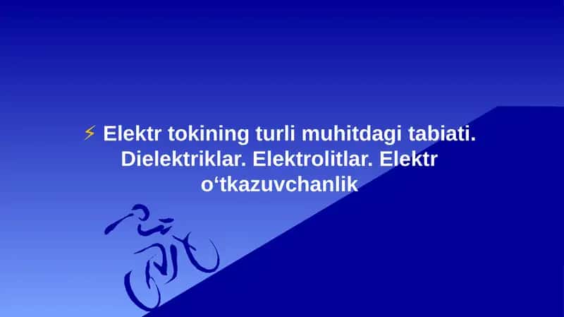 Elektr tokining turli muhitdagi tabiati. Dielektriklar. Elektrolitlar. Elektr o‘tkazuvchanlik