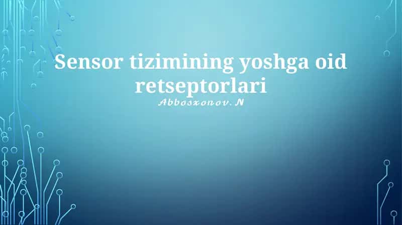 Sensor tizimining yoshga oid retseptorlari
