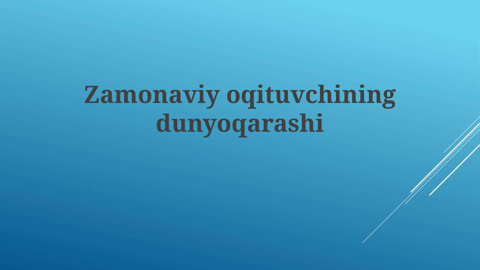 Zamonaviyoqituvchiningdunyoqarashi