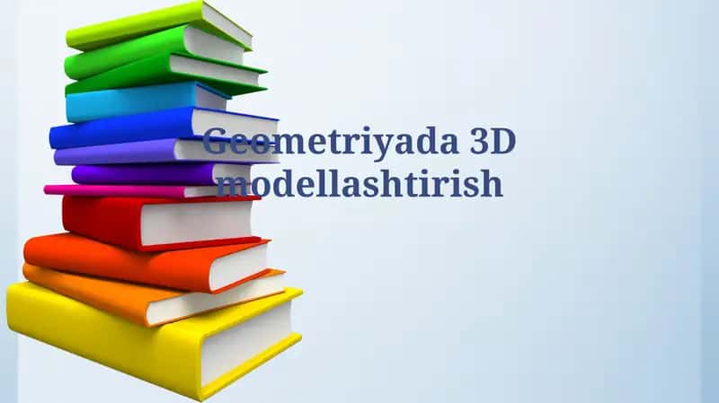 Geometriyada 3D modellashtirish