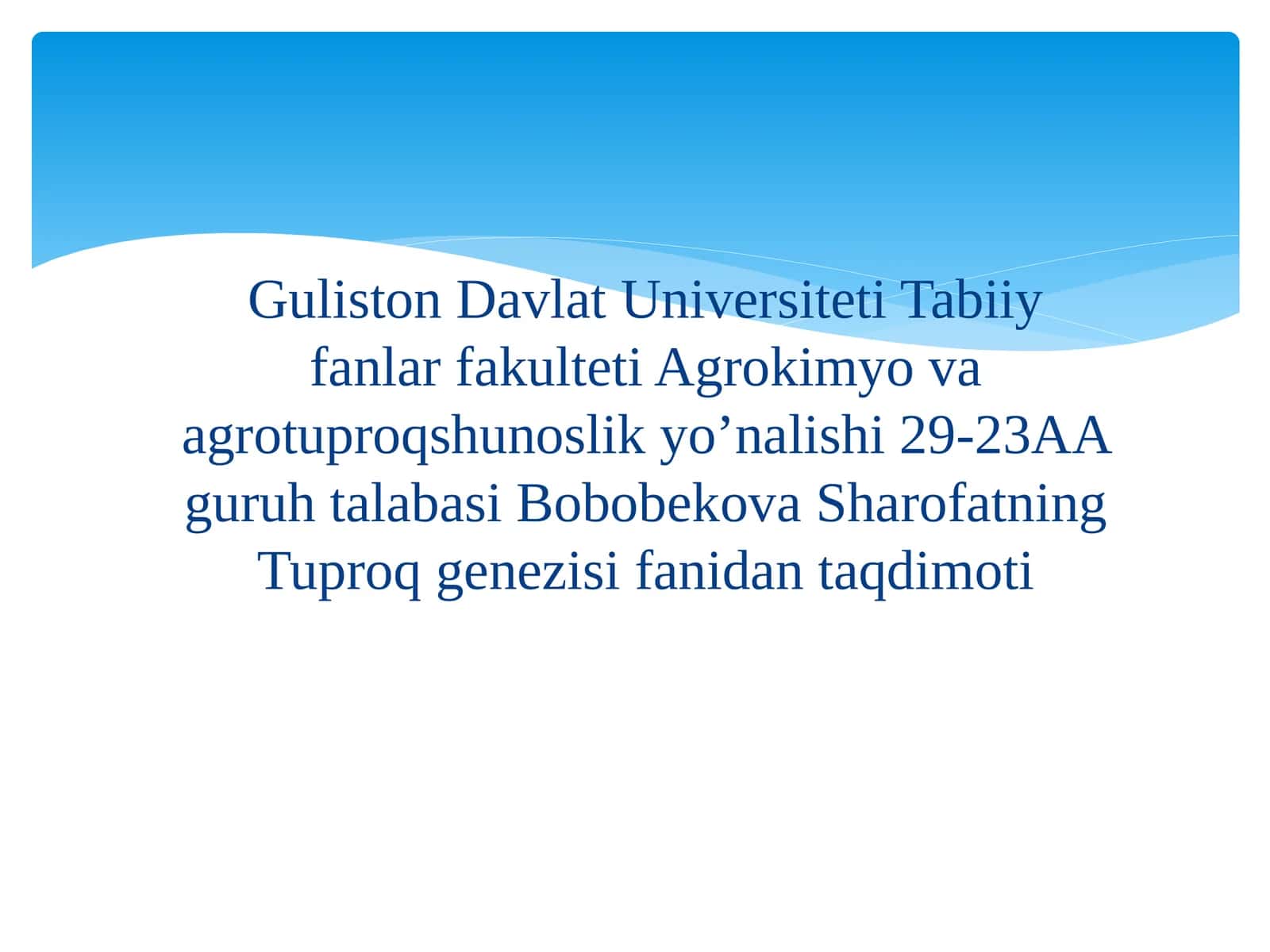Bobobekova Sharofatning Tuproq genezisi fanidan taqdimoti