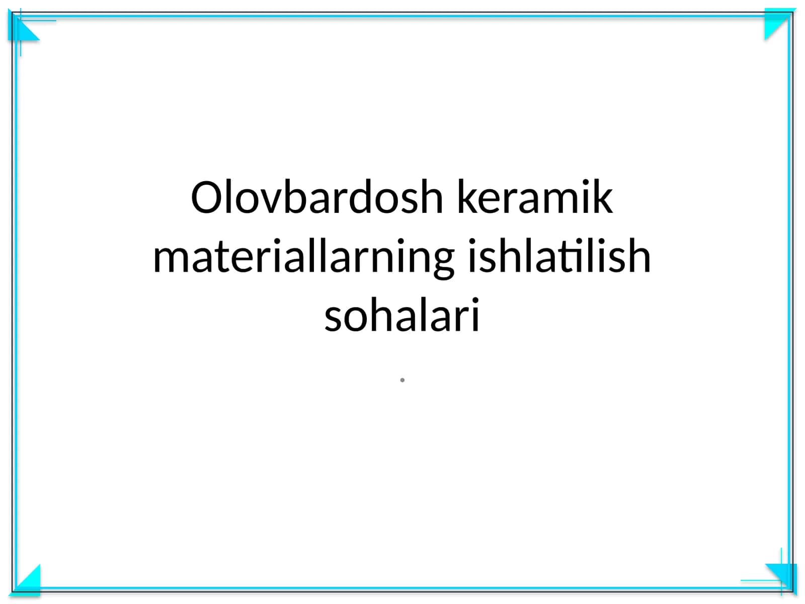 Olovbardosh keramik materiallarning ishlatilish sohalari