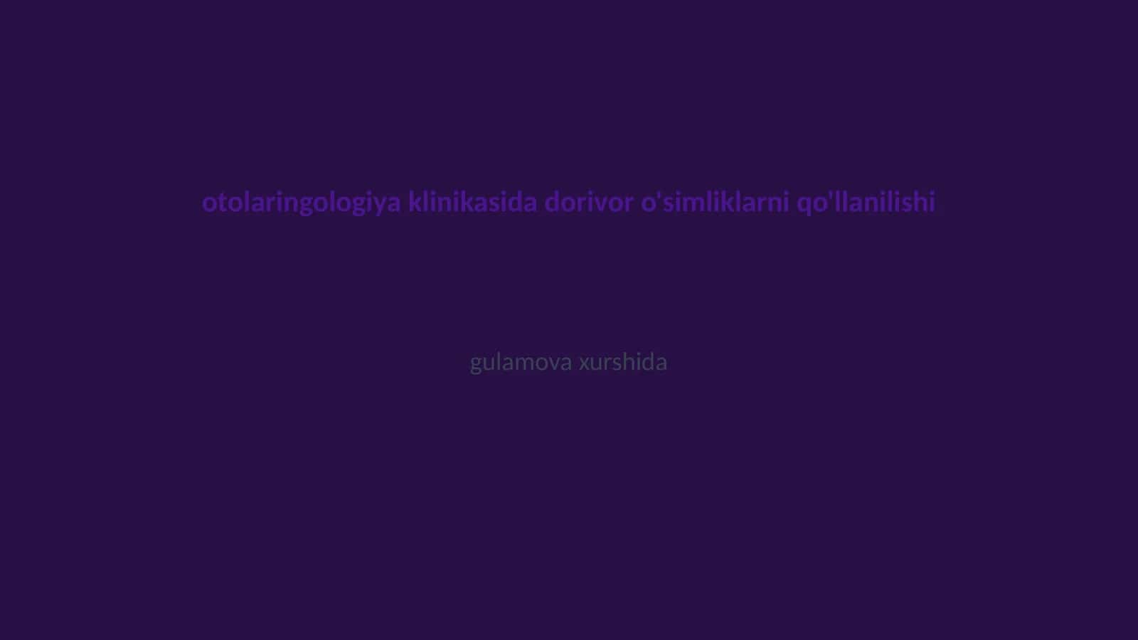 Otolaringologiyada dorivor o'simliklarni qo'llanilishi