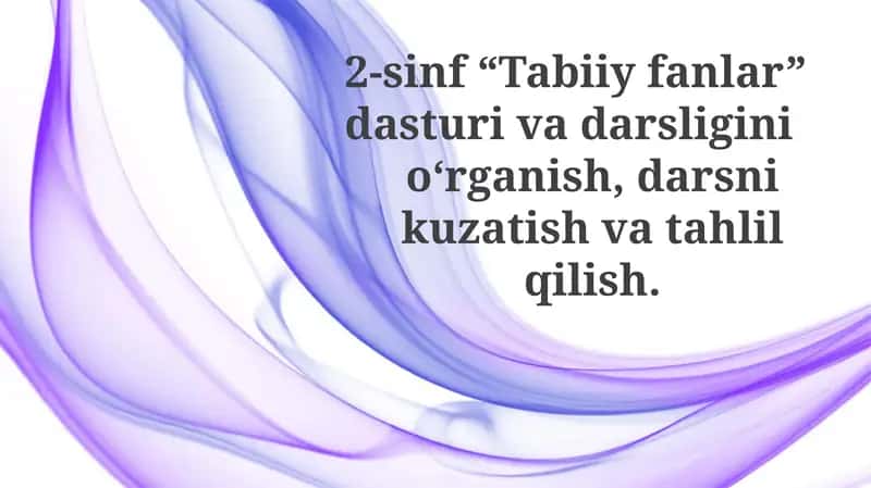 2-sinf "Tabiiyfanlar" dasturivadarsligini o'rganish
