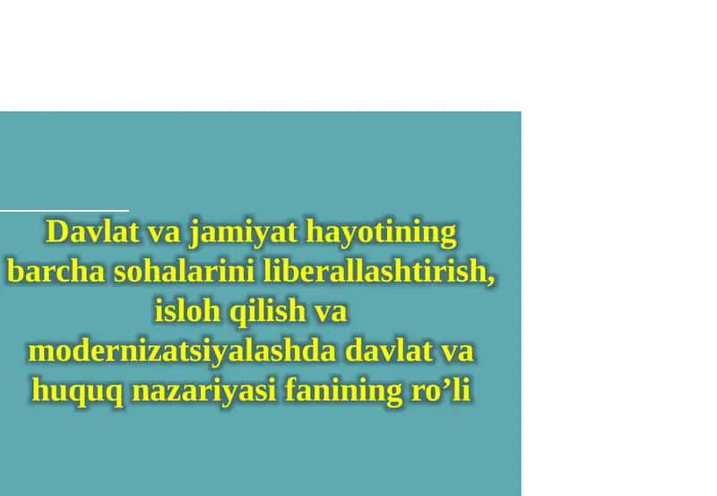 Davlat va jamiyat hayotining barcha sohalarini liberallashtirish, isloh qilish va modernizatsiyalashda davlat va huquq nazariyasi fanining ro’li